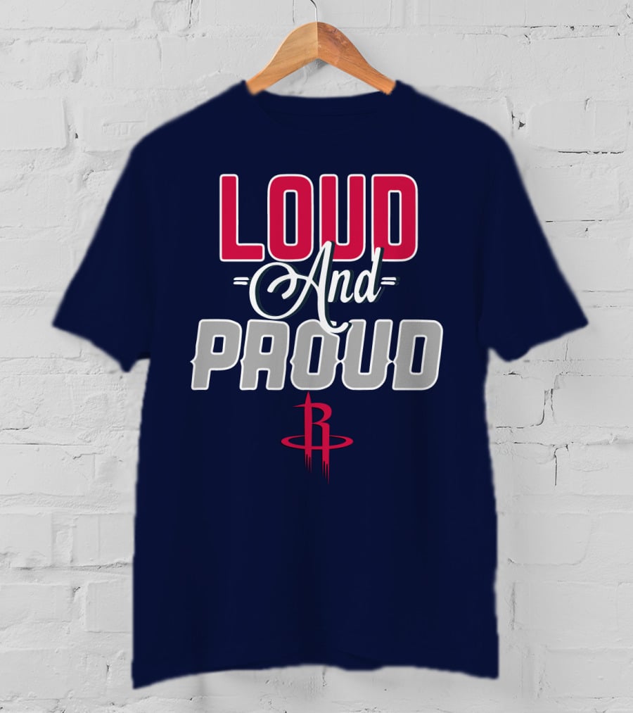 Loud And Proud Houston Rockets T-Shirt