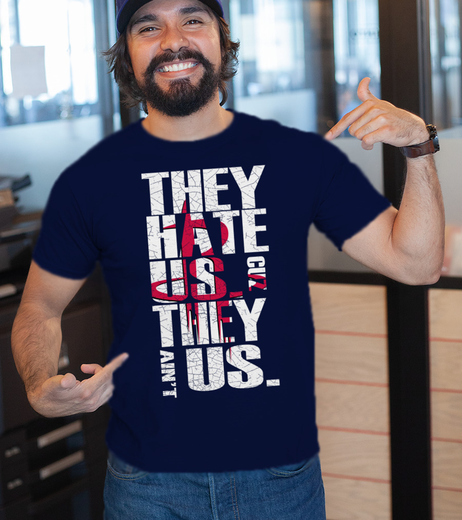 They Hate Us Cuz They Ain't Us Houston Rockets T-Shirt