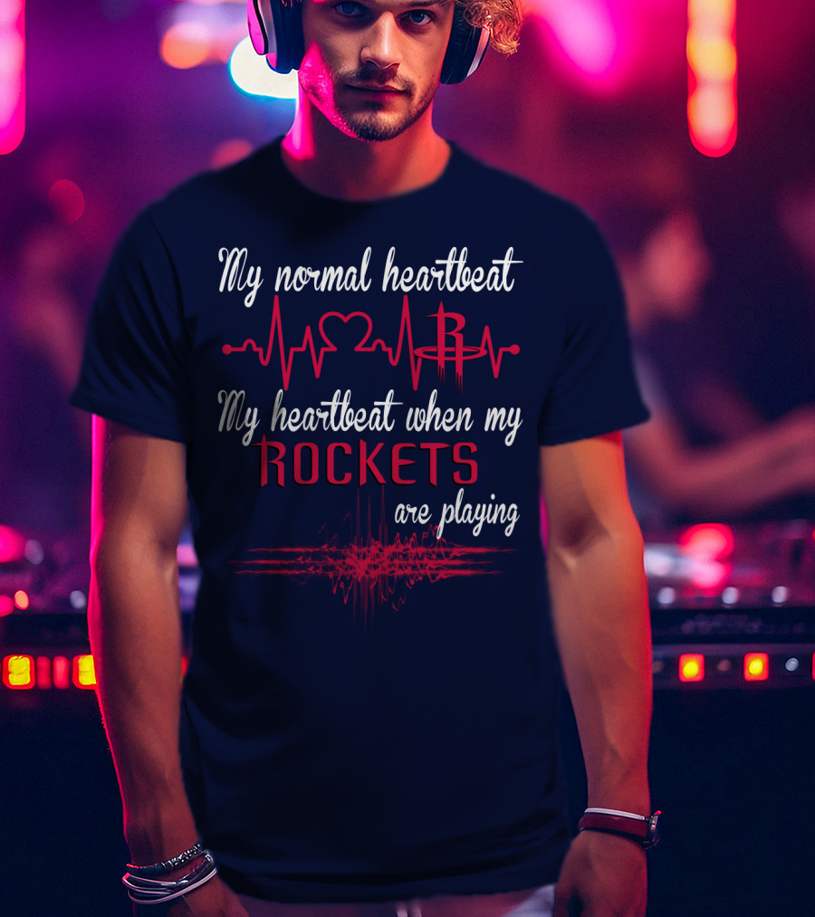 My Normal Heartbeat My Heartbeat When My Rockets Are Playing T-Shirt