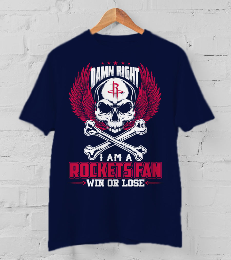 Damn Right I Am A Houston Rockets Fan Win Or Lose T-Shirt