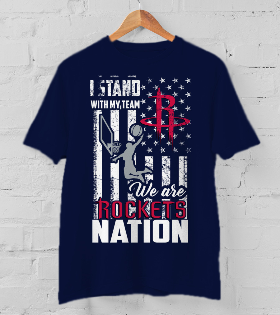 I Stand With My Team We Are Rockets Nation Houston Rockets T-Shirt