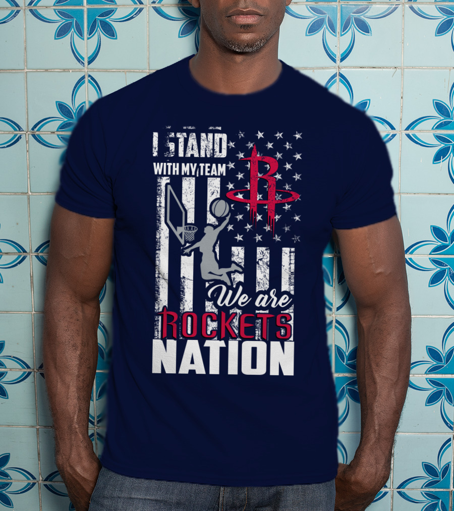 I Stand With My Team We Are Rockets Nation Houston Rockets T-Shirt