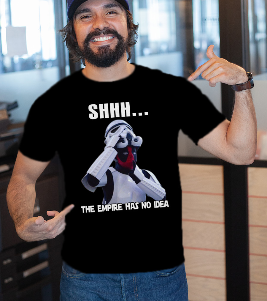 Shhh... The Empire Has No Idea T-Shirt