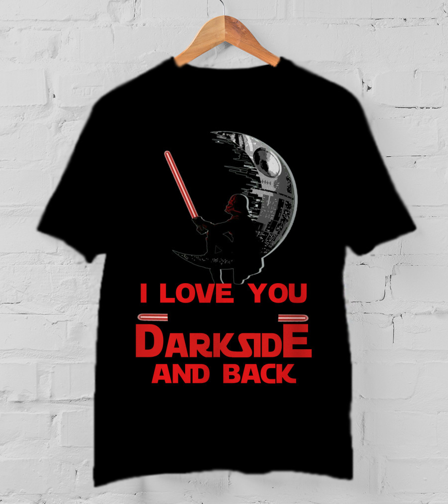 I Love You To The Darkside And Back T-Shirt