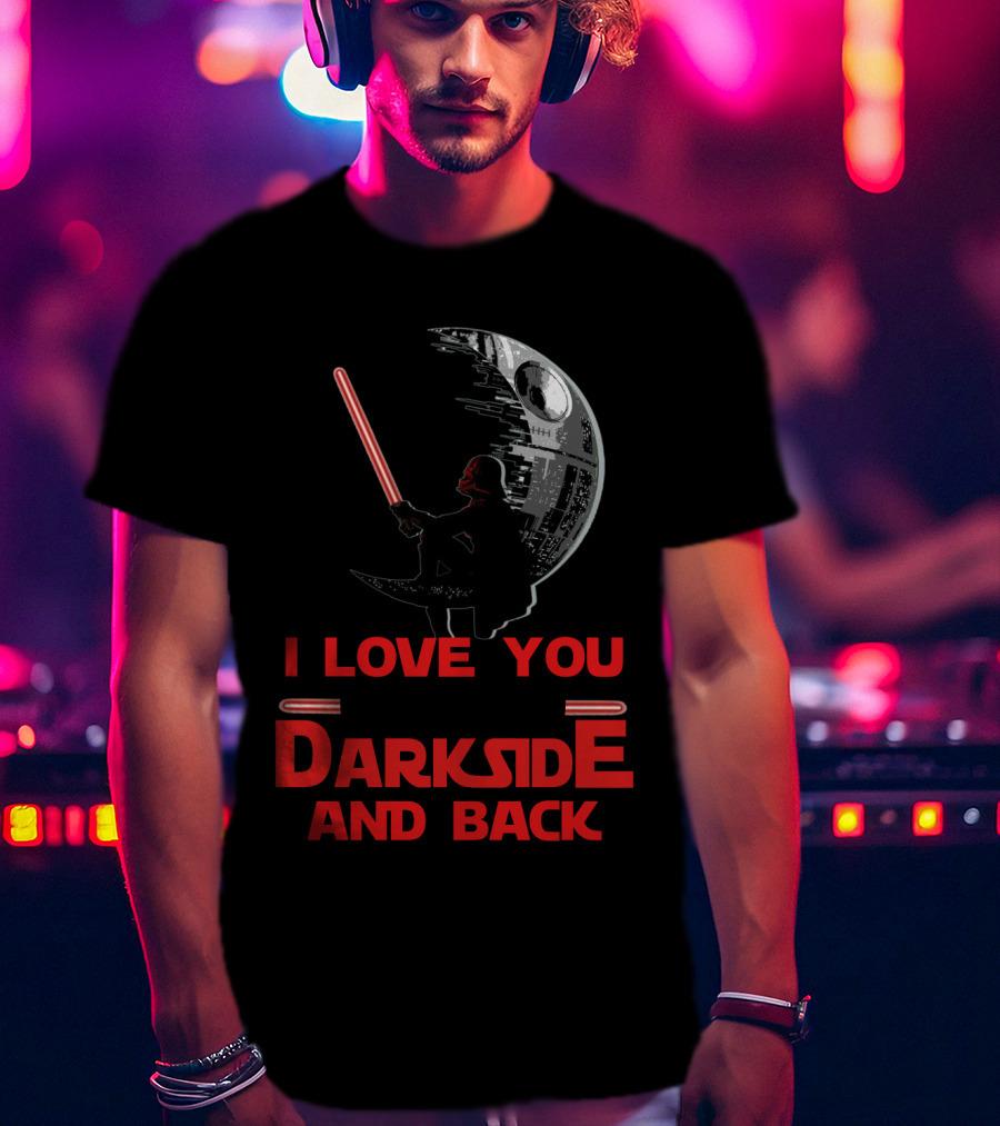 I Love You To The Darkside And Back T-Shirt