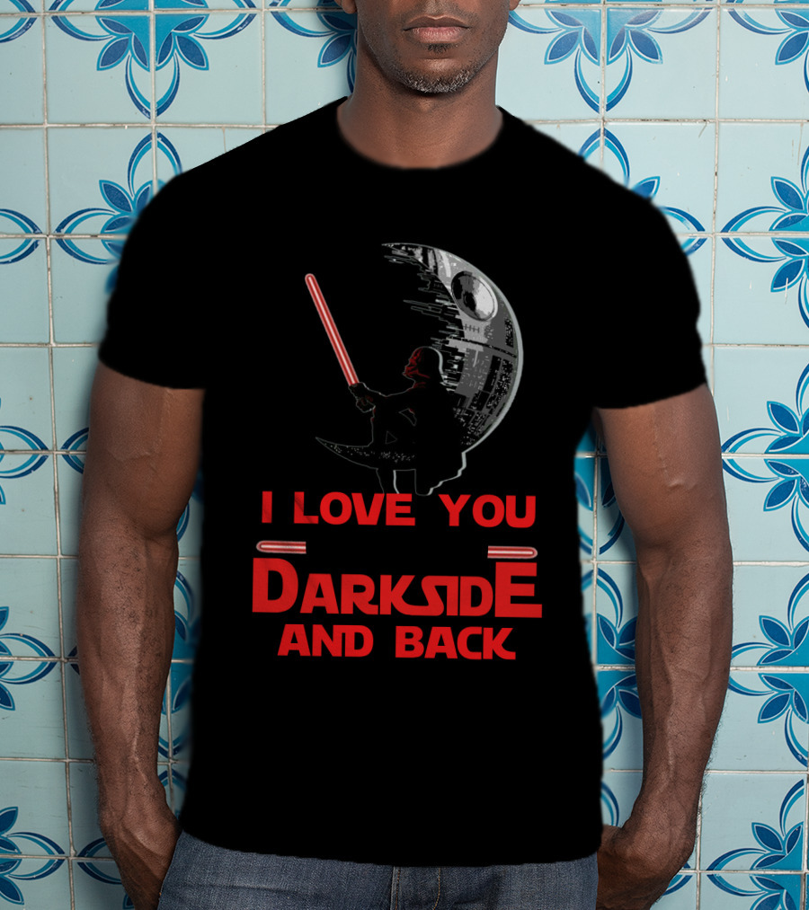 I Love You To The Darkside And Back T-Shirt