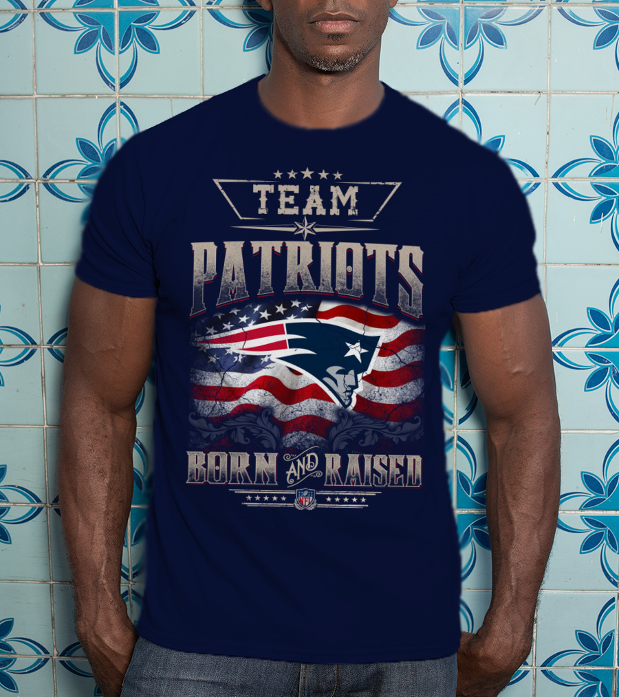 Team Patriots Born And Raised Nfl T-Shirt