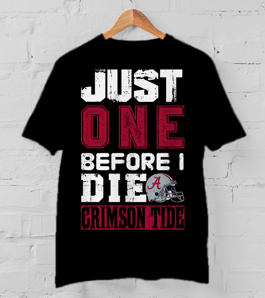 Just One Before I Die Crimson Tide T-Shirt