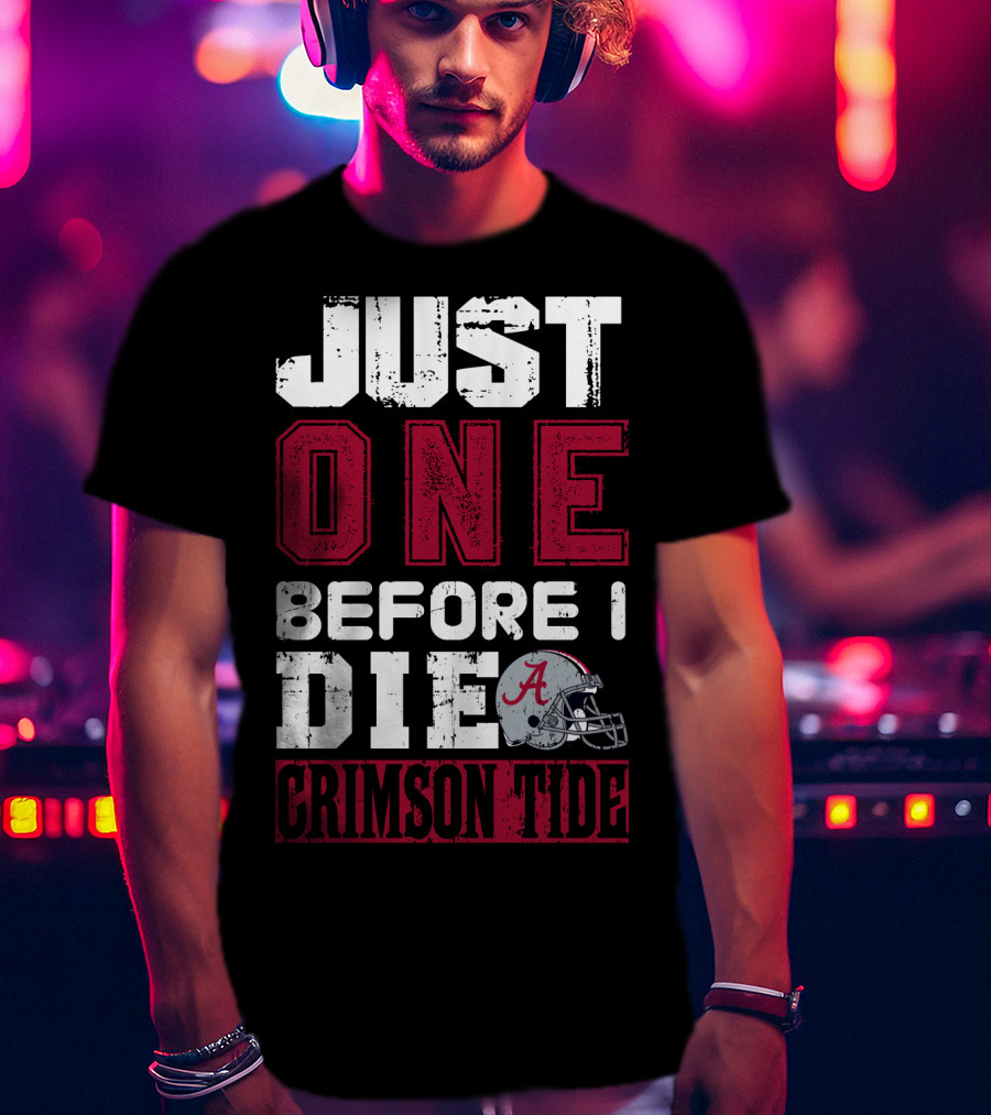 Just One Before I Die Crimson Tide T-Shirt