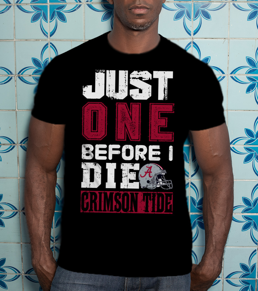 Just One Before I Die Crimson Tide T-Shirt