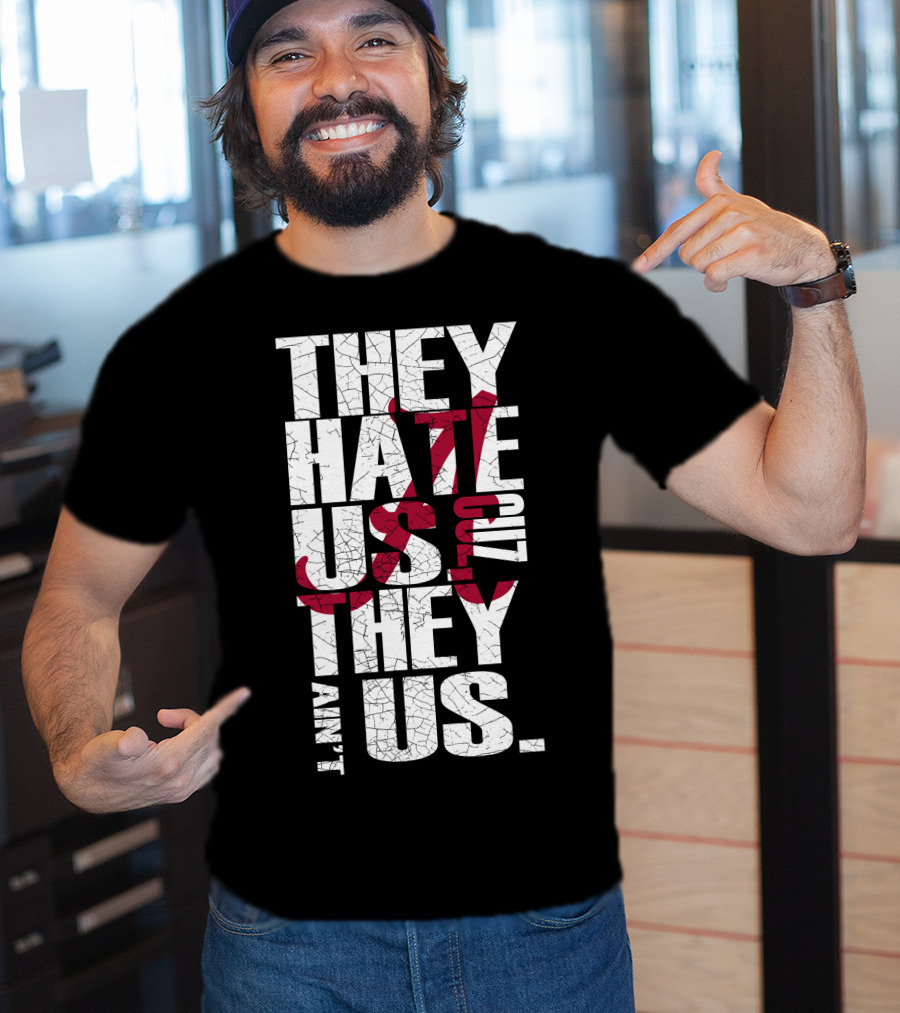 Alabama Crimson Tide They Hate Us Because They Ain't Us T-Shirt