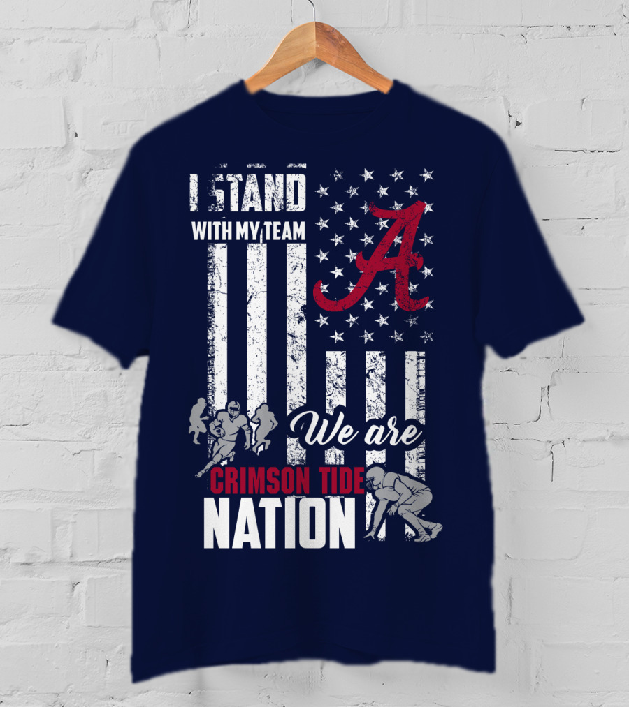 I Stand With My Team We Are Crimson Tide Nation T-Shirt