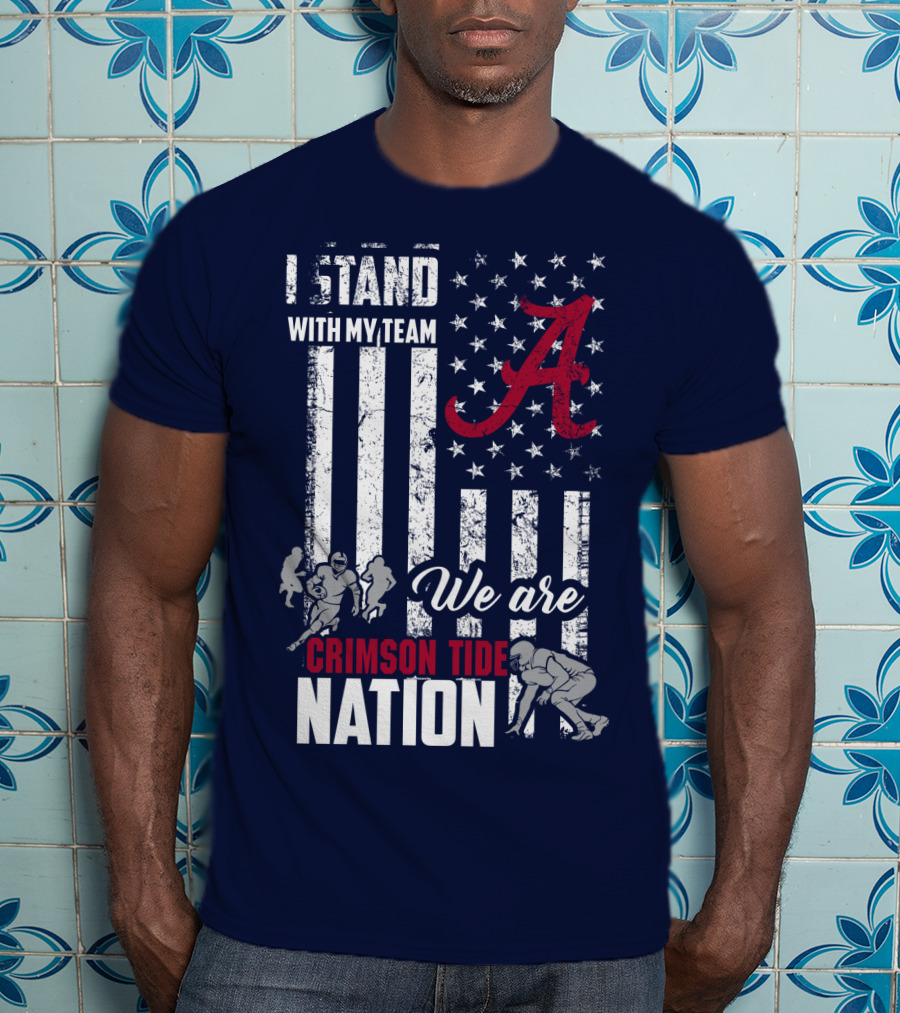 I Stand With My Team We Are Crimson Tide Nation T-Shirt