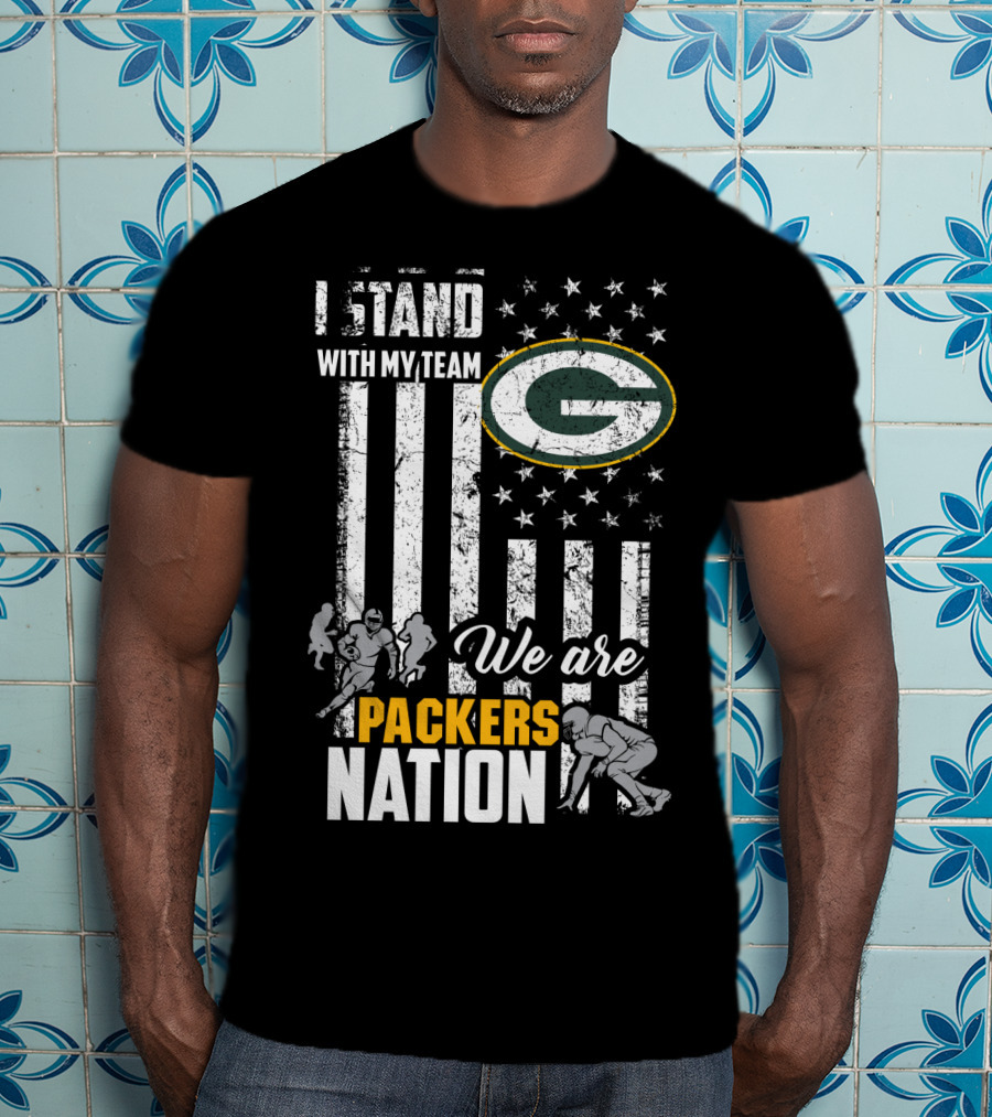 I Stand With My Team We Are Green Bay Packers Nation T-Shirt