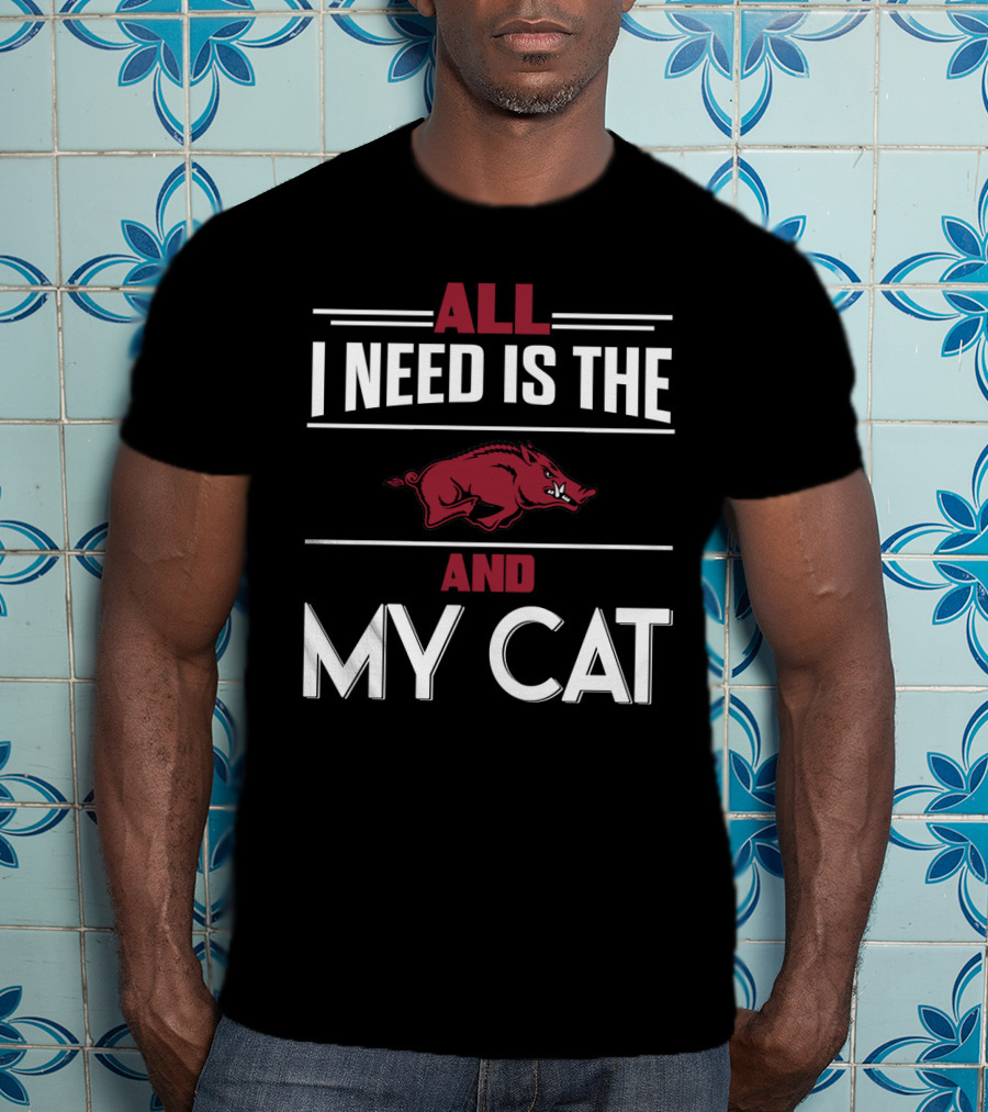 All I Need Is The Arkansas Razorbacks And My Cat T-Shirt