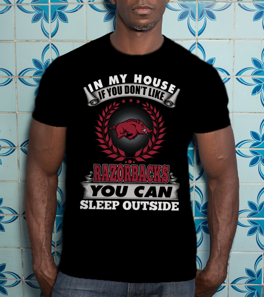In My House If You Don't Like Razorbacks You Can Sleep Outside T-Shirt