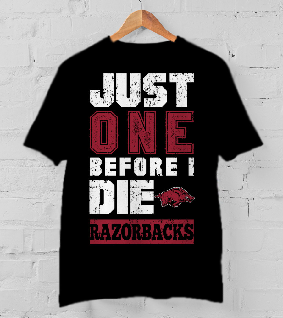 Just One Before I Die Razorbacks T-Shirt