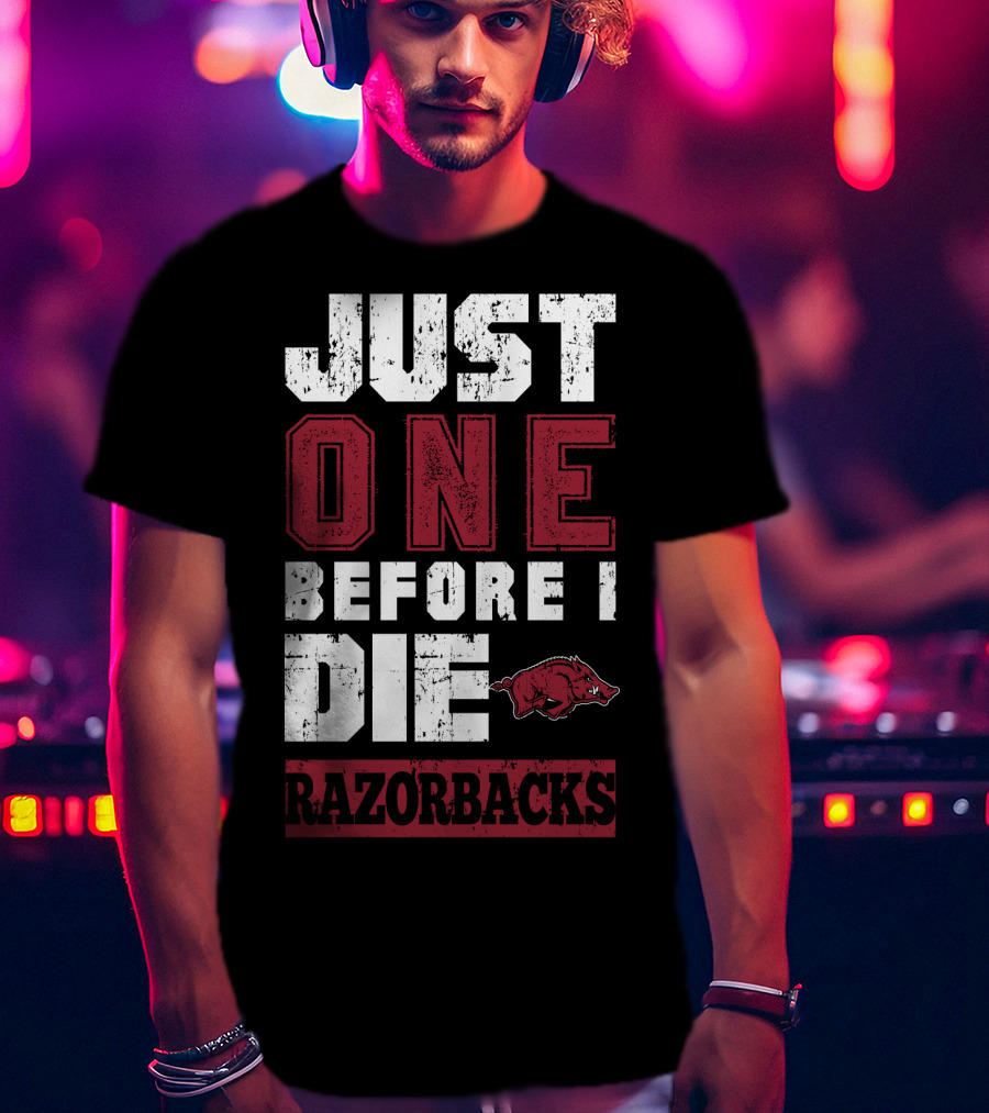 Just One Before I Die Razorbacks T-Shirt