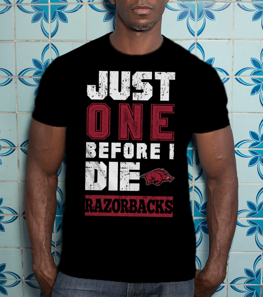 Just One Before I Die Razorbacks T-Shirt