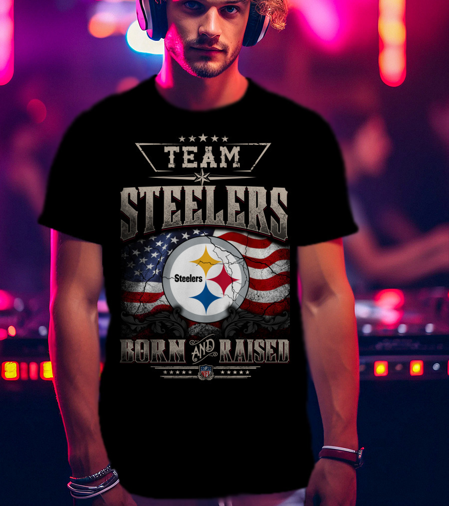Team Pittsburgh Steelers Born And Raised Nfl T-Shirt