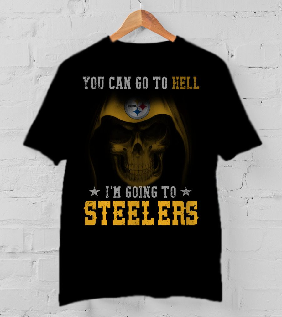 You Can Go To Hell I'm Going To Steelers Pittsburgh Steelers T-Shirt