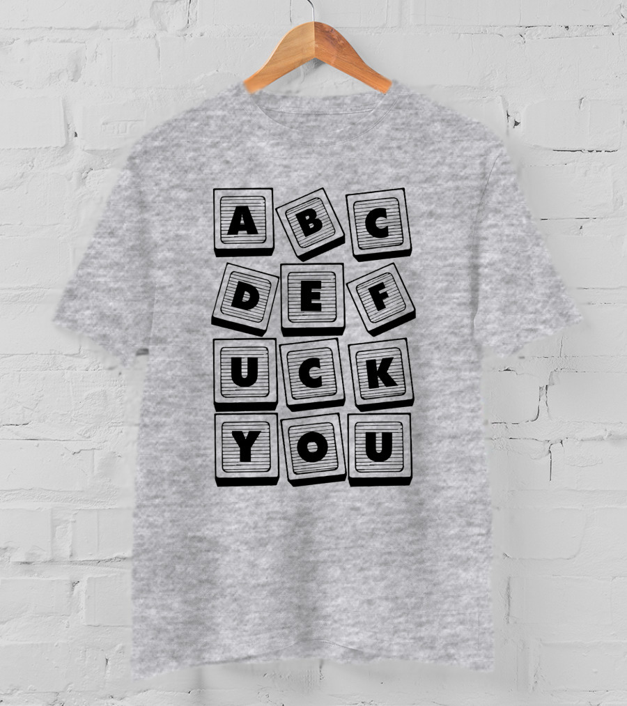 Abc Def Uck You Block Letter Sarcastic Print 693096 T-Shirt