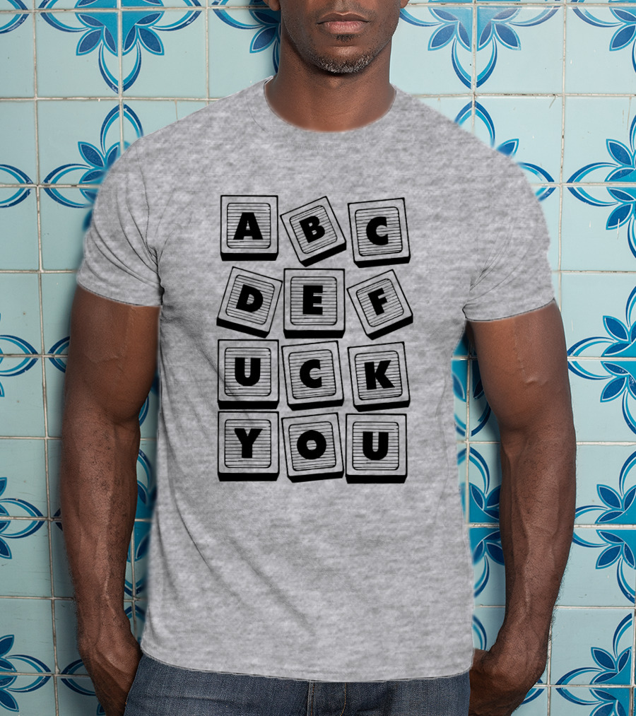 Abc Def Uck You Block Letter Sarcastic Print 693096 T-Shirt