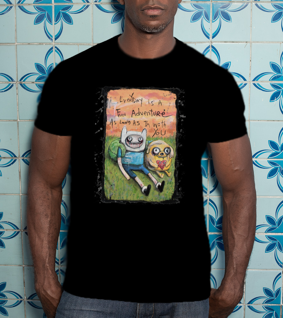 Everyday Is A Fun Adventure As Long As I'm With You Adventure Time T-Shirt