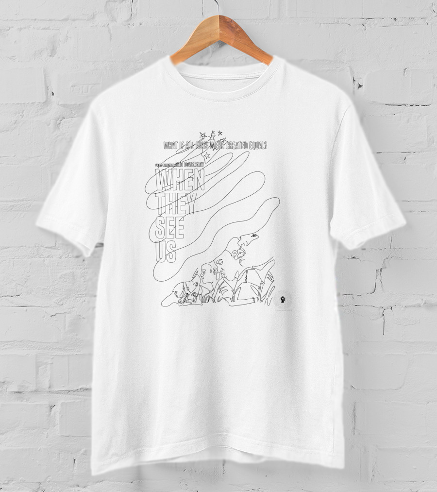 What If All Boys Are Created Equal When They See Us T-Shirt