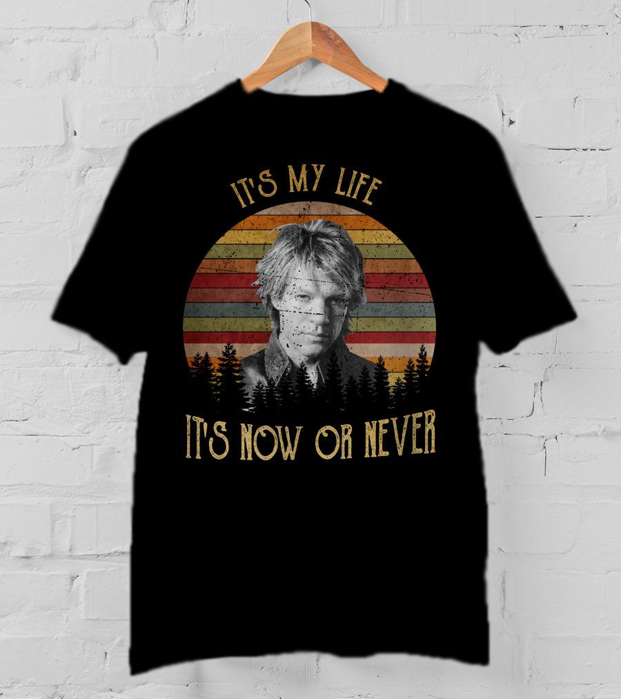 It's My Life It's Now Or Never BonJovi25 T-Shirt