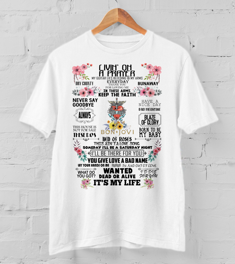 Livin' On A Prayer BonJovi15 Bed Of Roses Wanted Dead Or Alive It's My Life T-Shirt