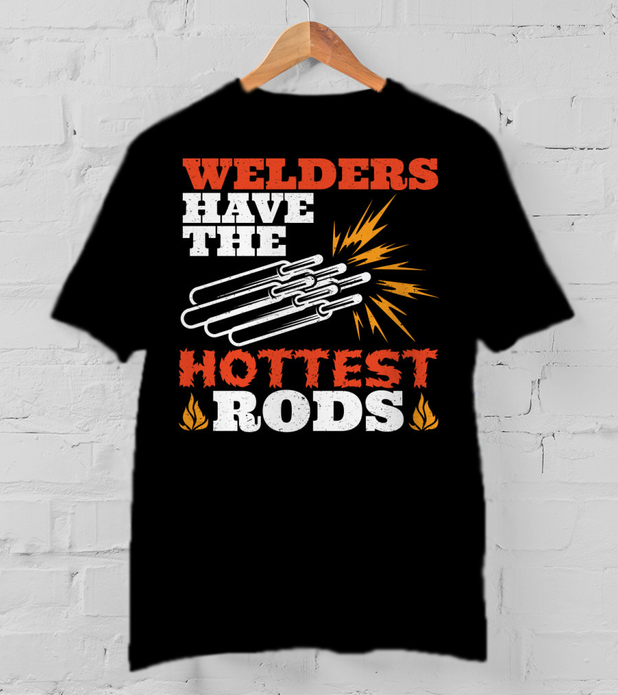Welders Have The Hottest Rods Sparks Flame Motif T-Shirt