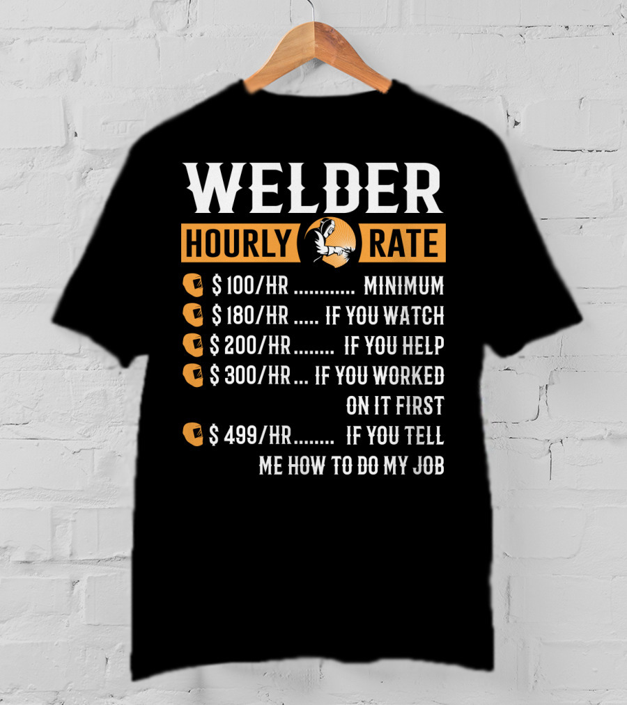 Humorous Welder Hourly Rate Minimum Watching Helping Working Advice T-Shirt