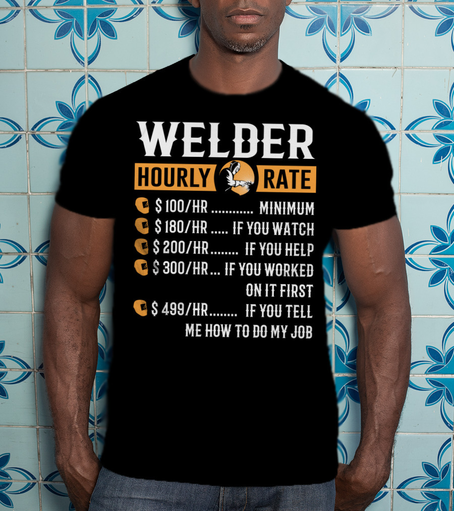 Humorous Welder Hourly Rate Minimum Watching Helping Working Advice T-Shirt