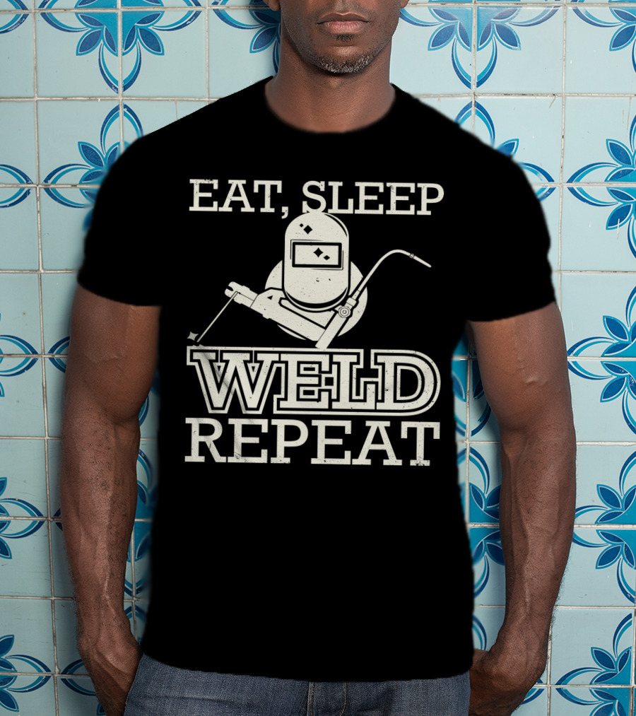 Eat Sleep Weld Repeat Funny Welder With Welding Helmet T-Shirt