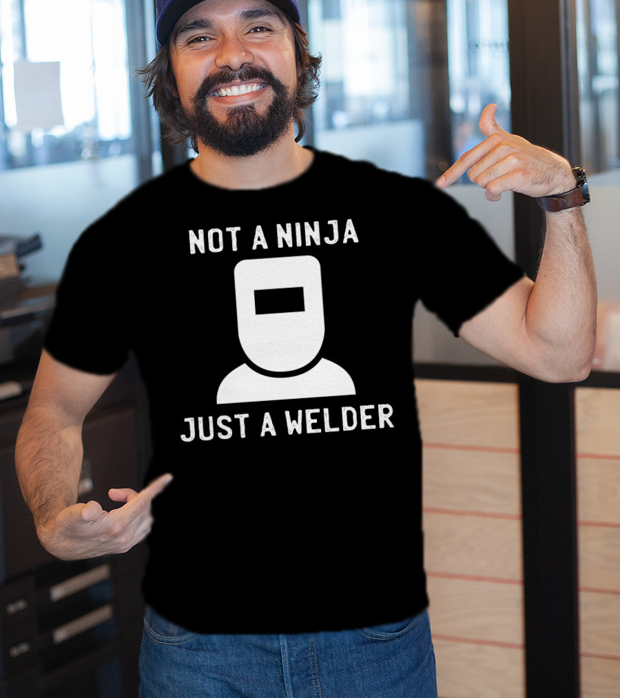 Not A Ninja Just A Welder Mask T-Shirt