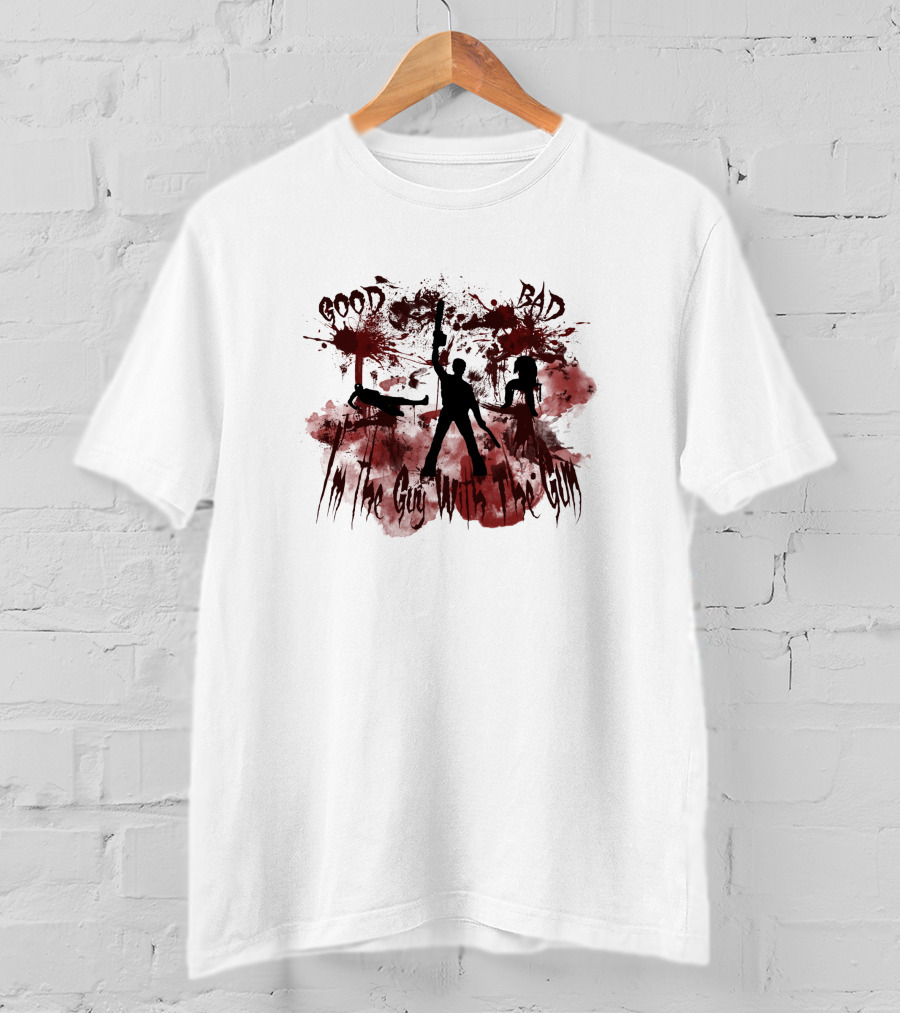 Good Bad I'm The Guy With The Gun Ash Williams 404895 T-Shirt