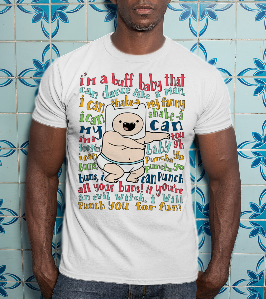 Buff Baby Dance Adventure Time Song Lyrics Fun Fanny Shake Punch T-Shirt