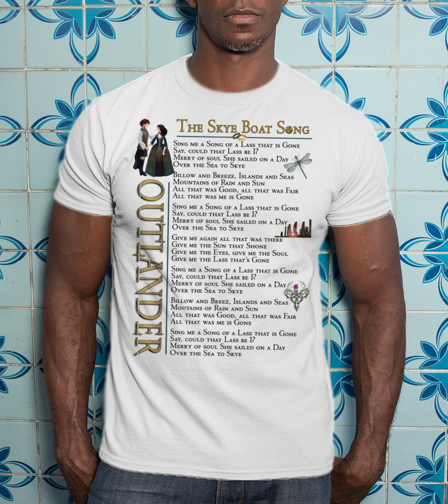 The Skye Boat Song Outlander Sing Me A Song Of A Lass That Is Gone Lyrics T-Shirt