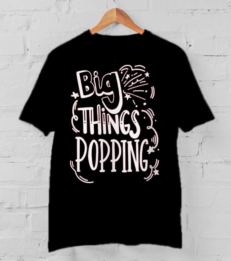 Big Things Popping Fireworks Celebration T-Shirt