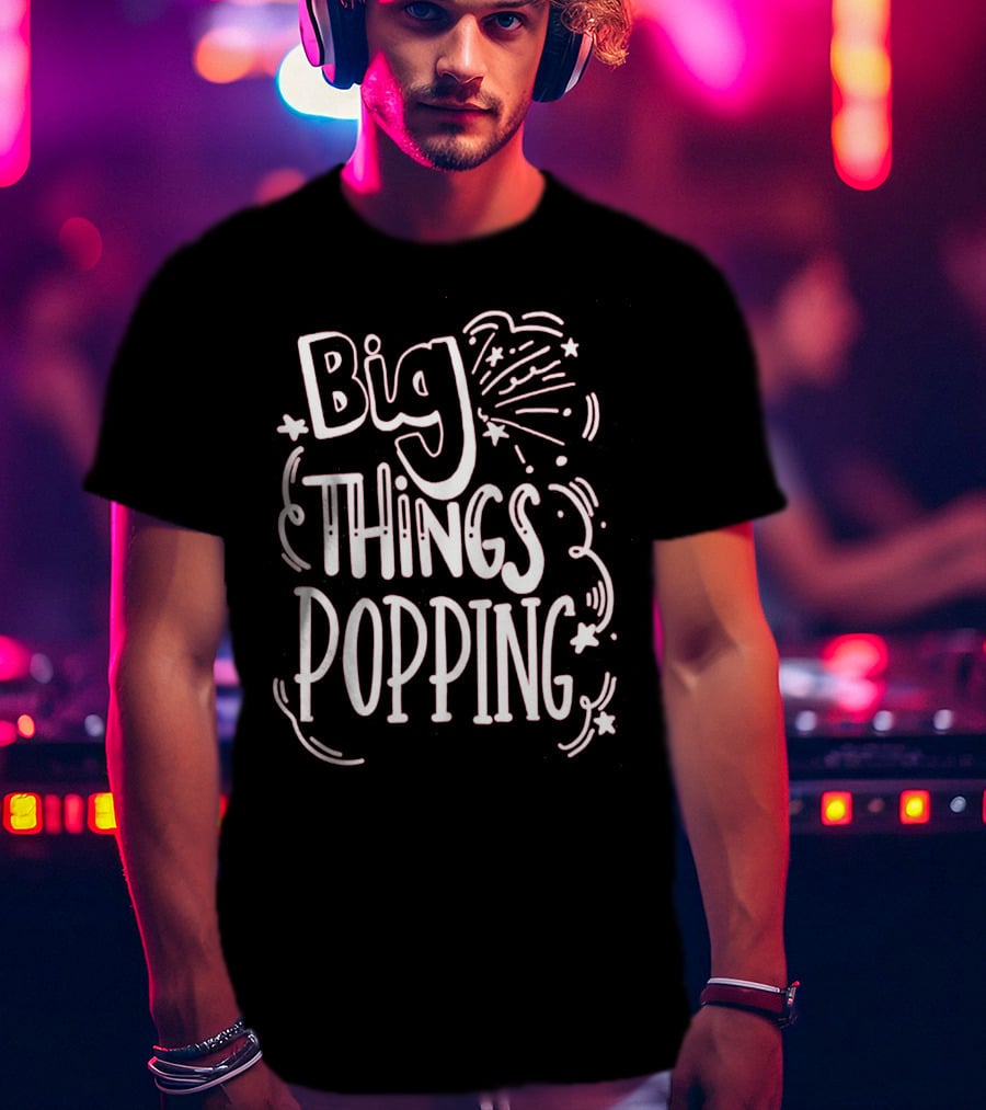 Big Things Popping Fireworks Celebration T-Shirt