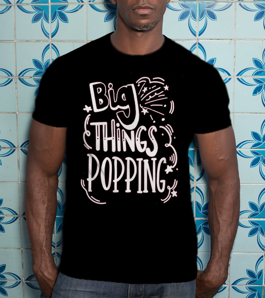 Big Things Popping Fireworks Celebration T-Shirt