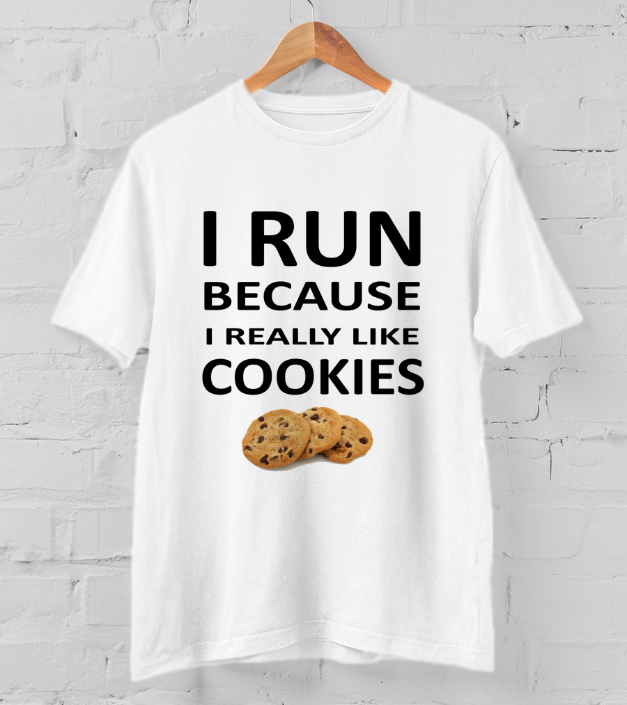 I Run Because I Really Like Cookies Chocolate Chip Motivation T-Shirt