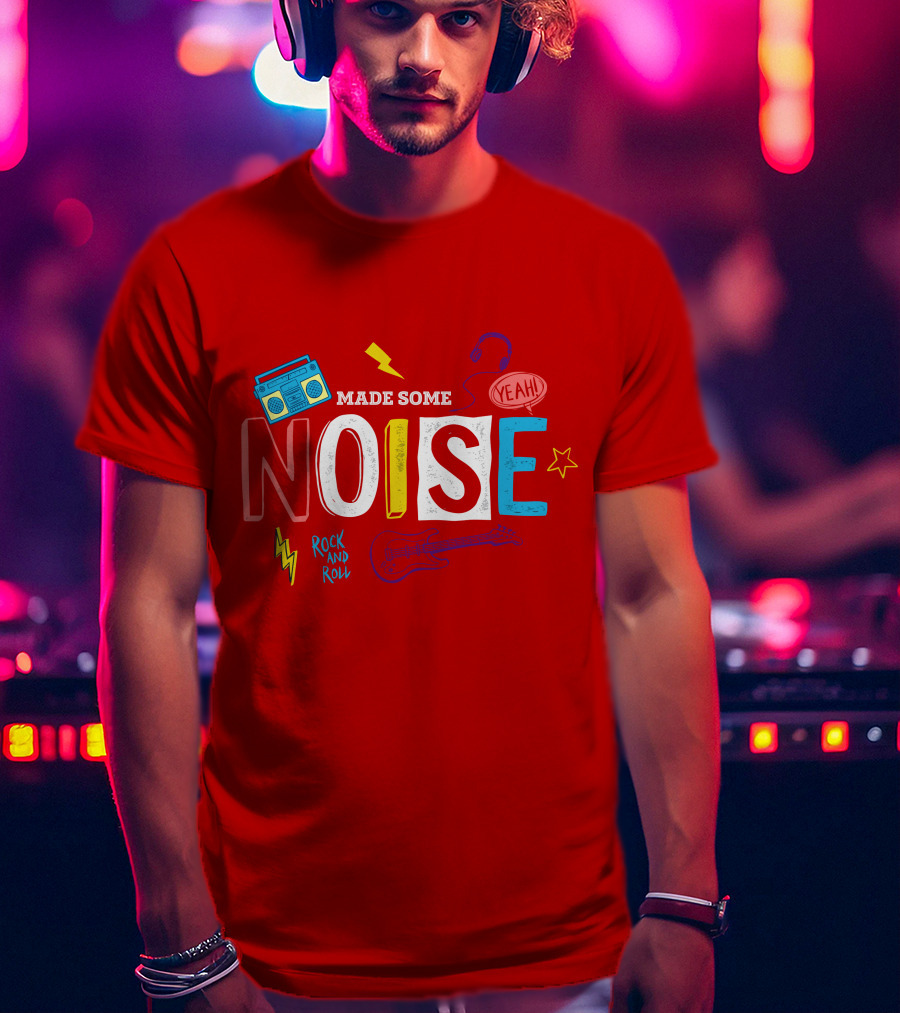 Made Some Noise Rock And Roll Yeah Party Make Some Noise Party With Friend Hip Hop T-Shirt
