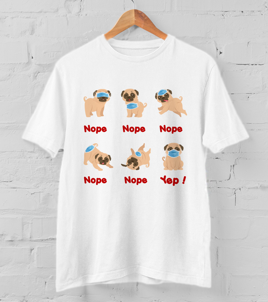Nope Nope Nope Nope Nope Yep 6 Ways Wear Mask Of The Dog T-Shirt