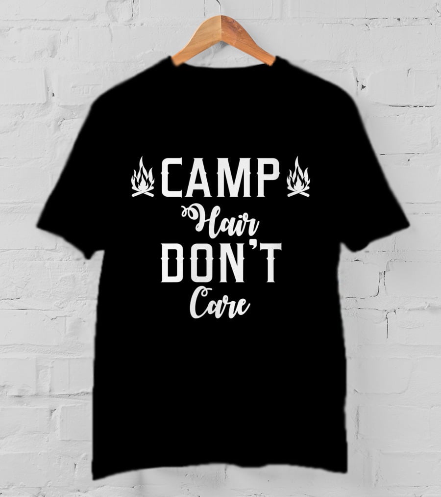 Camp Hair Don't Care Camping Nature Hike Camp T-Shirt