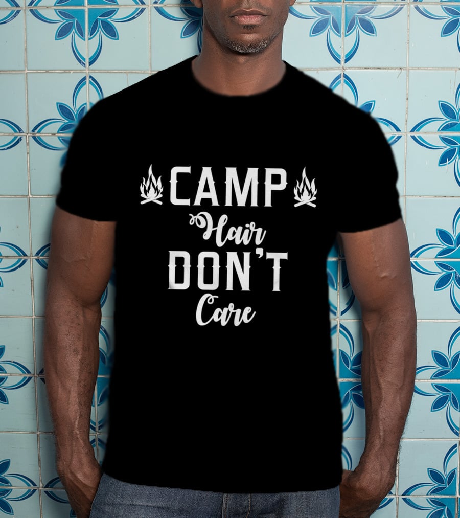 Camp Hair Don't Care Camping Nature Hike Camp T-Shirt