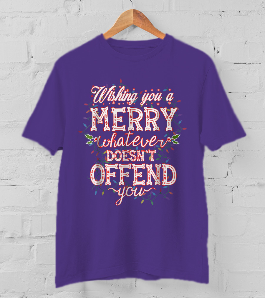 Wishing You A Merry Whatever Doesn't Offend You T-Shirt