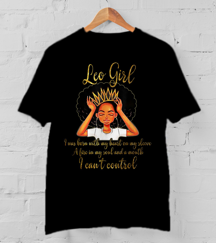 Leo Girl Heart On Sleeve Fire Soul Can't Control T-Shirt