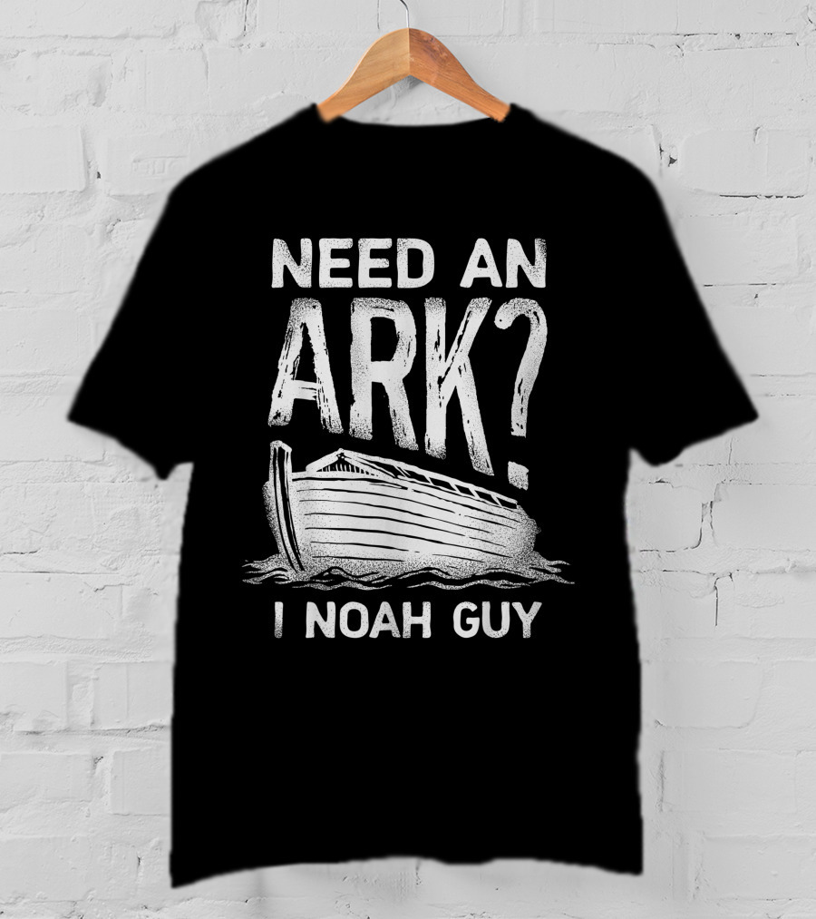 Need An Ark I Noah Guy Christian Pun Boat Image T-Shirt